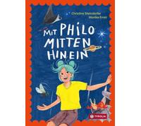 Mit Philo mitten hinein: Von der Tiefsee bis zum Weltall - rasant-witziges Kinderbuch über die abenteuerlichen Erlebnisse der neunjährigen Philo