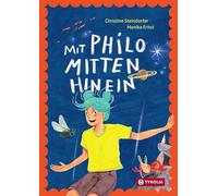 Mit Philo mitten hinein: Von der Tiefsee bis zum Weltall - rasant-witziges Kinderbuch über die seltsamen Erlebnisse der neunjährigen Philo
