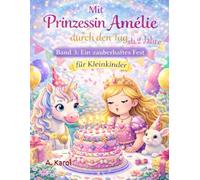 Mit Prinzessin Amélie durch den Tag - Band 3: Ein zauberhaftes Fest: Ein liebevolles Malbuch über den Alltag einer Prinzessin, Ausmalbuch für Kleinkinder ab 2 Jahre