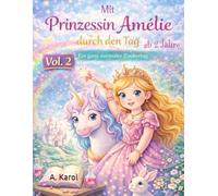 Mit Prinzessin Amélie durch den Tag - Weitere zauberhafte Alltagsmomente: Ein liebevolles Malbuch über den Alltag einer Prinzessin, Ausmalbuch für Kleinkinder ab 2 Jahre