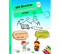Mit Quadrat Marokkanisch-Arabisch lernen 2: Ein zweisprachiges Marokkanisch-Darija - Deutsches Bilderbuch Für Kinder