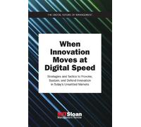 MIT Sloan Management Review When Innovation Moves at Digital Speed (Tascabile)