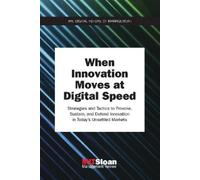 MIT Sloan Management Review When Innovation Moves at Digital Speed (Tascabile)