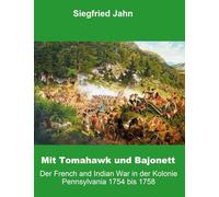 Mit Tomahawk und Bajonett: Der French and Indian War in der Kolonie Pennsylvania: 7