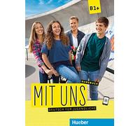 MIT UNS B1+ Kursbuch (alum.) [Lingua tedesca]: Deutsch für Jugendliche.Deutsch als Fremdsprache