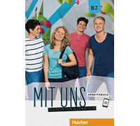 Mit uns B2. Arbeitsbuch: Deutsch für Jugendliche. Deutsch als Fremdsprache