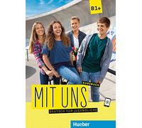 Mit uns. Deutsch für Jugendliche. Kursbuch. Ediz. per l'Italia. Per le Scuole superiori. Con ebook. Con espansione online. B1+ (Vol. 1)
