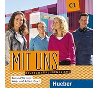 Mit uns. Deutsch für Jugendliche. Mit uns C1. Per le Scuole superiori. Con CD-Audio: Audio-CDs (2) zu Kursbuch und Arbeitsbuch C1