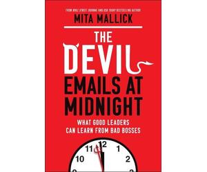Mita Mallick The Devil Emails at Midnight: What Good Leaders (Copertina rigida)