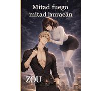 Mitad fuego, mitad huracán: 1