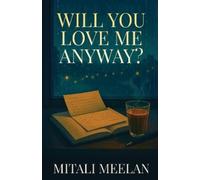 Mitali Meelan Will You Love Me Anyway? (Tascabile)