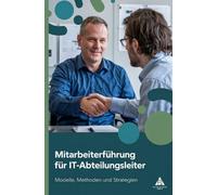 Mitarbeiterführung für IT-Abteilungsleiter: Modelle, Methoden und Strategien