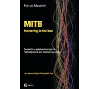 Libri Marco Massimi - MITB Mastering In The Box. Concetti E Applicazioni Per La