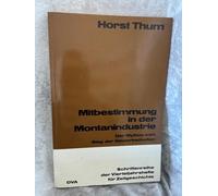 Mitbestimmung in der Montanindustrie. Der Mythos vom Sieg d. Gewerkschaften. (=Schriftenreihe der Vierteljahrshefte für Zeitgeschichte, Nr. 45).