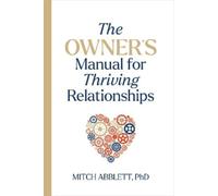 Mitch Abblett The Owner's Manual for Thriving Relationships (Tascabile)