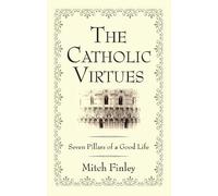 Mitch Finley The Catholic Virtues (Copertina rigida)