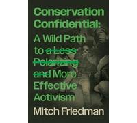 Mitch Friedman Conservation Confidential (Tascabile)