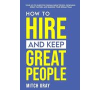 Mitch Gray How to Hire and Keep Great People (Tascabile)