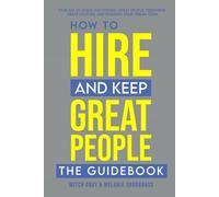 Mitch Gray Melanie Snodgrass How to Hire and Keep Great People (Tascabile)