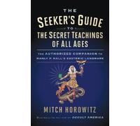 Mitch Horowitz The Seeker's Guide to The Secret Teachings of All Age (Tascabile)