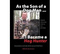 Mitch Kemmer As the Son of a Dog Man ... I Became a Hog Hunte (Copertina rigida)