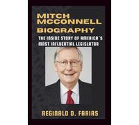 MITCH MCCONNELL BIOGRAPHY: The Inside Story of America’s Most Inﬂuential Legislator