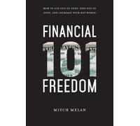 Mitch Melan Rob Financial Freedom 101: How to Get Out of Debt, Stay (Audiobook)