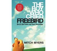 Mitch Myers The Boy Who Cried Freebird (Tascabile)
