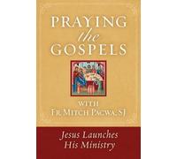 Mitch Pacwa Praying the Gospels with Fr. Mitch Pacwa (Tascabile)