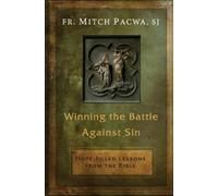 Mitch Pacwa Winning the Battle Against Sin (Tascabile)