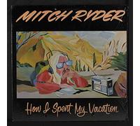 MITCH RYDER - how i spent my vacation