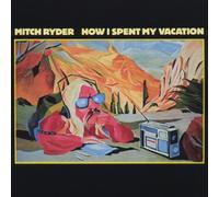 Mitch Ryder How I Spent My Vacation Album