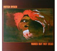 MITCH RYDER - Naked But Not Dead