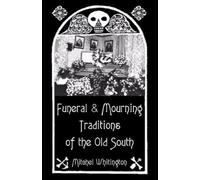 Mitchel Whitington Funeral and Mourning Traditions of the Old South (Tascabile)