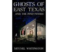 Mitchel Whitington Ghosts of East Texas and the Pineywoods (Tascabile)