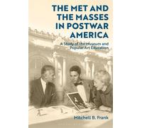 Mitchell B. Frank The Met and the Masses in Postwar America (Tascabile)