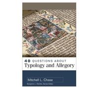 Mitchell Chase 40 Questions About Typology and Allegory (Tascabile) 40 Questions