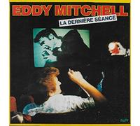 Eddy Mitchell - La Dernière Séance