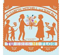 Mitchell, Elizabeth/ Paz, Suni - Tu Eres Mi Flor: Songs For Children En Espanol
