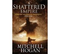 Mitchell Hogan A Shattered Empire (Tascabile) Sorcery Ascendant