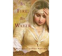 Mitchell James Kaplan By Fire, By Water (Tascabile)