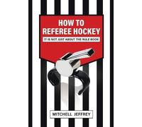 Mitchell Jeffrey How to Referee Hockey (Tascabile)