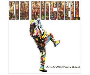 Mitchell, Kim - I Am A Wild Party Live