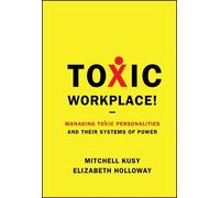 Mitchell Kusy Elizabeth Holloway Toxic Workplace (Copertina rigida)
