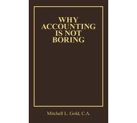 Mitchell L Gold C a Why Accounting is not Boring (Tascabile)