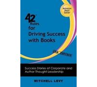 Mitchell Levy 42 Rules for Driving Success With Books (2nd Edition) (Tascabile)