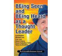 Mitchell Levy BEing Seen and BEing Heard as a Thought Leader (Copertina rigida)