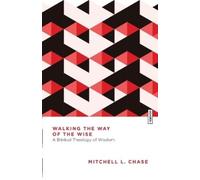 Mitchell Loyd Chase Walking the Way of the Wise (Tascabile)