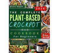 Mitchell Madiso The Complete Plant-based Crockpot Cookbook For Begin (Tascabile)