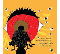 Mitchell, Nicole & Black Earth Ensemble - Xenogenesis Suite: A Tribute To Octavia Butler